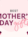 Best Mother’s Day Gifts 2025
